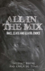 All in the Mix : Race, Class and School Choice - eBook