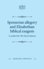 Spenserian Allegory and Elizabethan Biblical Exegesis : A Context for the Faerie Queene - Book