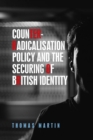 Counter-radicalisation policy and the securing of British identity : The politics of Prevent - eBook