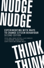 Nudge, Nudge, Think, Think : Experimenting with Ways to Change Citizen Behaviour, - Book