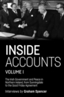 Inside Accounts, Volume I : The Irish Government and Peace in Northern Ireland, from Sunningdale to the Good Friday Agreement - eBook