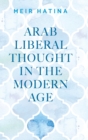 Arab Liberal Thought in the Modern Age - Book