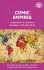Comic Empires : Imperialism in Cartoons, Caricature, and Satirical Art - Book