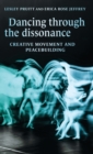 Dancing Through the Dissonance : Creative Movement and Peacebuilding - Book