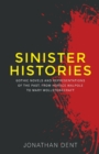 Sinister Histories : Gothic Novels and Representations of the Past, from Horace Walpole to Mary Wollstonecraft - Book