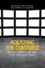 Adjusting the Contrast : British Television and Constructs of Race - Book