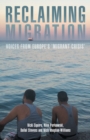 Reclaiming Migration : Voices from Europe's 'Migrant Crisis' - Book