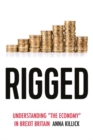 Rigged : Understanding 'the economy' in Brexit Britain - eBook