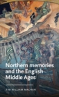 Northern Memories and the English Middle Ages - Book
