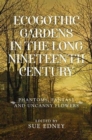 Ecogothic Gardens in the Long Nineteenth Century : Phantoms, Fantasy and Uncanny Flowers - Book