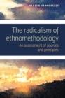 The Radicalism of Ethnomethodology : An Assessment of Sources and Principles - Book