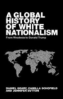 Global White Nationalism : From Apartheid to Trump - Book
