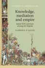 Knowledge, Mediation and Empire : James Tod's Journeys Among the Rajputs - Book