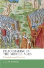 Peacemaking in the Middle Ages : Principles and practice - eBook