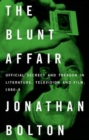 The Blunt Affair : Official Secrecy and Treason in Literature, Television and Film, 1980-89 - Book