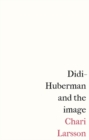 Didi-Huberman and the image - eBook
