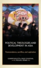 Political Theologies and Development in Asia : Transcendence, Sacrifice, and Aspiration - Book