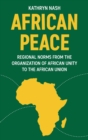 African Peace : Regional Norms from the Organization of African Unity to the African Union - Book