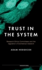 Trust in the System : Research Ethics Committees and the Regulation of Biomedical Research - Book