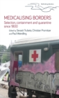 Medicalising Borders : Selection, Containment and Quarantine Since 1800 - Book