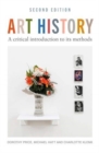 Art History : A Critical Introduction to its Methods: 2nd Edition - Book