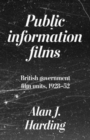 Public Information Films : British Government Film Units, 1930–52 - Book