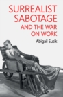 Surrealist Sabotage and the War on Work - Book