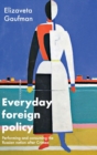 Everyday Foreign Policy : Performing and Consuming the Russian Nation After Crimea - Book