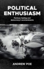 Political Enthusiasm : Partisan Feeling and Democracy’s Enchantments - Book