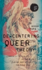De-Centering Queer Theory : Communist Sexuality in the Flow During and After the Cold War - Book