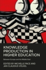 Knowledge Production in Higher Education : Between Europe and the Middle East - Book