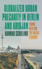 Globalized Urban Precarity in Berlin and Abidjan : Young Men and the Digital Economy - Book