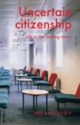 Uncertain Citizenship : Life in the Waiting Room - Book