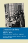 Disability and the Victorians : Attitudes, Interventions, Legacies - Book
