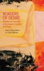Borders of desire : Gender and sexuality at the Eastern borders of Europe - eBook
