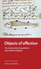 Objects of Affection : The Book and the Household in Late Medieval England - Book