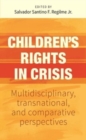 Children’S Rights in Crisis : Multidisciplinary, Transnational, and Comparative Perspectives - Book