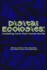 Digital Ecologies : Mediating More-Than-Human Worlds - Book