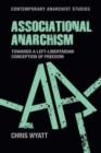 Associational Anarchism : Towards a Left-Libertarian Conception of Freedom - Book