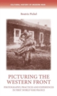 Picturing the Western Front : Photography, Practices and Experiences in First World War France - Book