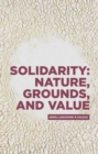 Solidarity: Nature, Grounds, and Value : Andrea Sangiovanni in Dialogue - Book