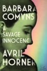 Barbara Comyns : A Savage Innocence - Book