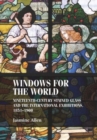 Windows for the World : Nineteenth-Century Stained Glass and the International Exhibitions, 1851–1900 - Book