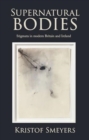 Supernatural Bodies : Stigmata in Modern Britain and Ireland - Book