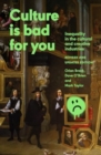 Culture is Bad for You : Inequality in the Cultural and Creative Industries, Revised and Updated Edition - Book