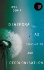 Diaspora as Translation and Decolonisation - Book