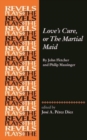 Love's Cure, or the Martial Maid : By John Fletcher and Philip Massinger - Book