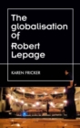 Robert Lepage's Original Stage Productions : Making Theatre Global - Book