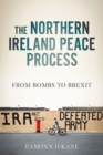 The Northern Ireland Peace Process : From Armed Conflict to Brexit - Book