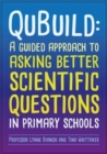 Qubuild : A Guided Approach to Asking Better Scientific Questions in Primary Schools - Book